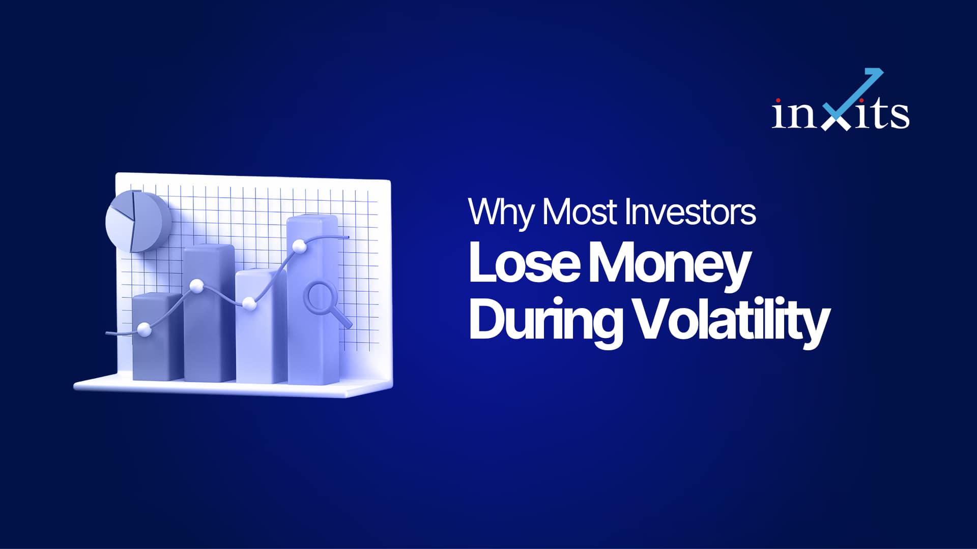 Why Most Investors Lose Money During Volatility (And How to Avoid It)